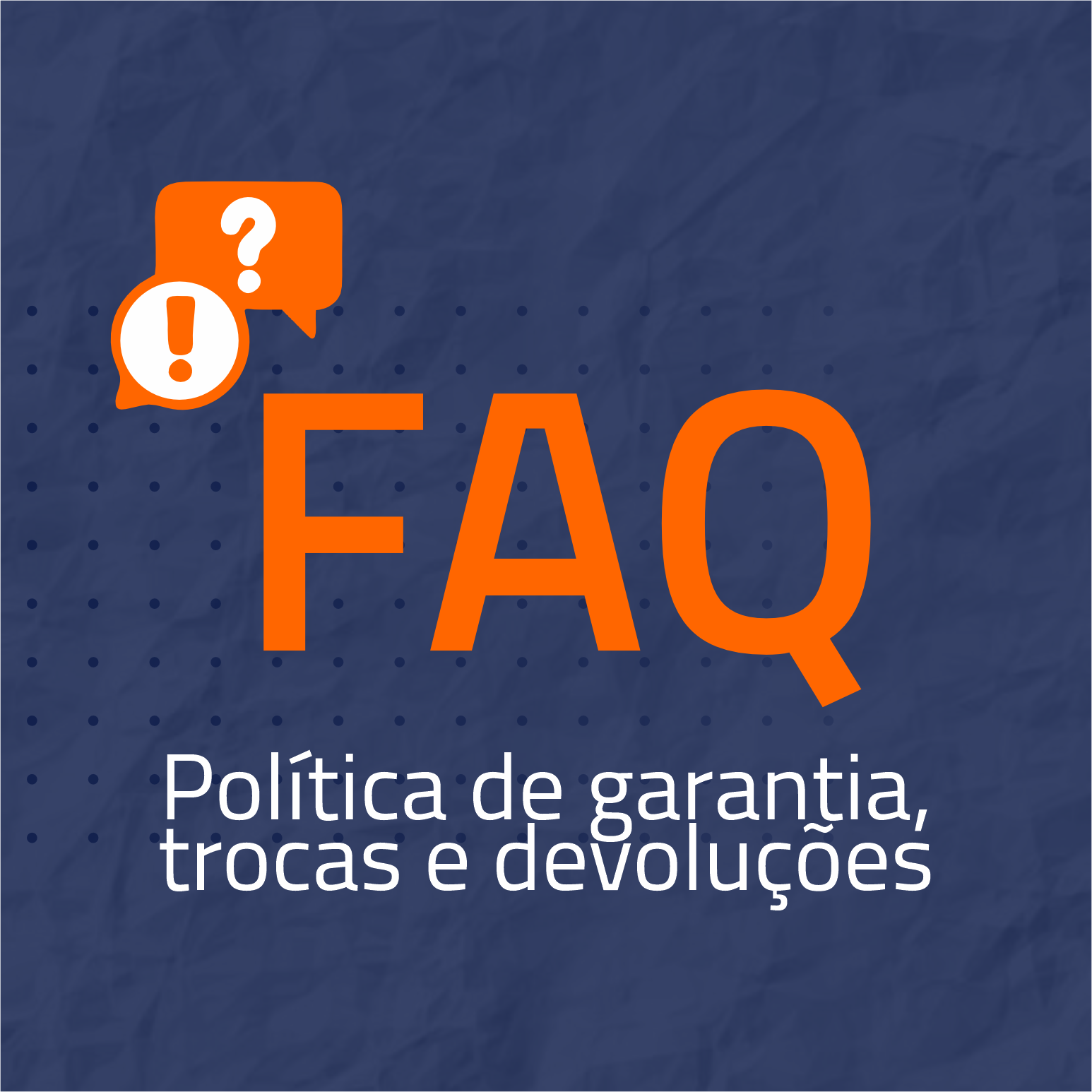 Imagem FAQ – Política de Garantia, Trocas e Devoluções Mak Led